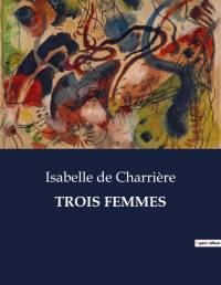 TROIS FEMMES av Isabelle de Charriere