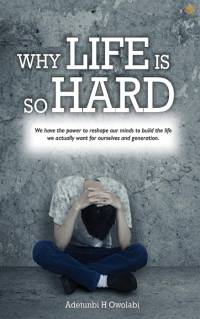 Why Life Is So Hard av Adetunbi H Owolabi