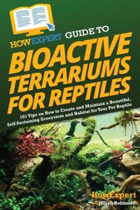 HowExpert Guide to Bioactive Terrariums for Reptiles av Howexpert