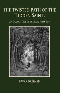 The Twisted Path of the Hidden Saint av Barak A. Bassman
