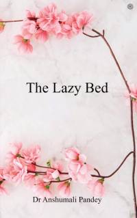 The Lazy Bed av Anshumali Pandey