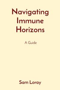 Navigating Immune Horizons av Sam Loray