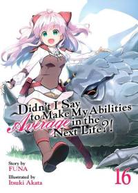 Didn't I Say to Make My Abilities Average in the Next Life?! (Light Novel) Vol. 16 av Funa
