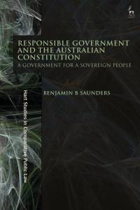 Responsible Government and the Australian Constitution av Benjamin B Saunders