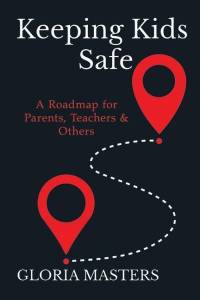 Keeping Kids Safe by Gloria Masters