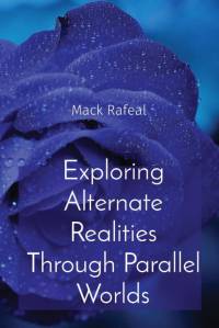 Exploring Alternate Realities Through Parallel Worlds av Mack Rafeal