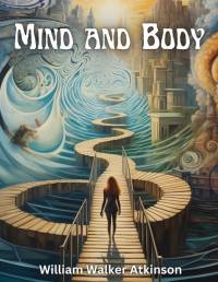 Mind and Body av William Walker Atkinson