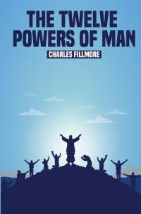 The Twelve Powers of Man av Charles Fillmore