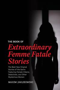 The Book of Extraordinary Femme Fatale Stories av Maxim Jakubowski