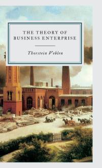 THE THEORY OF BUSINESS ENTERPRISE av Thorstein Veblen