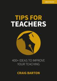 Tips for Teachers: 400+ ideas to improve your teaching av Craig Barton