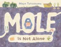 Mole Is Not Alone av Maya Tatsukawa