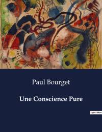 Une Conscience Pure av Paul Bourget