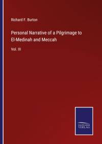Personal Narrative of a Pilgrimage to El-Medinah and Meccah av Richard F. Burton
