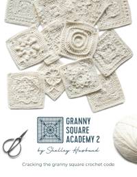Granny Square Academy 2: Cracking the granny square crochet code av Shelley Husband