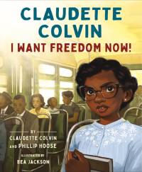 Claudette Colvin: I Want Freedom Now! av Claudette Colvin