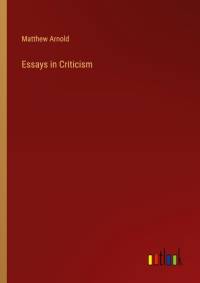 Essays in Criticism av Matthew Arnold