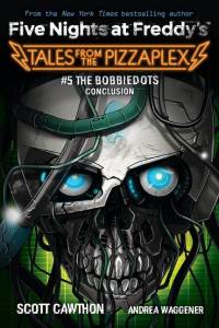 Five Nights at Freddy's: Tales From the PizzaPlex 05: The Bobbiedots Conclusion av Scott Cawthon
