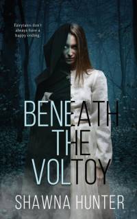 Beneath the Voltoy av Shawna Hunter