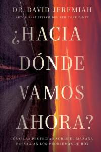 ¿Hacia dónde vamos ahora? | Softcover | Where Do We Go from Here? av David Jeremiah
