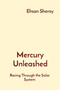 Mercury Unleashed av Ehsan Sheroy