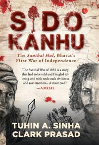 Sido Kanhu The Santhal Hul, Bharat's First War of Independence av Tuhin A Sinha