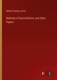 Methods of Social Reform, and Other Papers av William Stanley Jevons