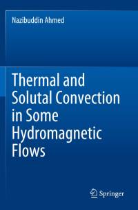 Thermal and Solutal Convection in Some Hydromagnetic Flows av Nazibuddin Ahmed
