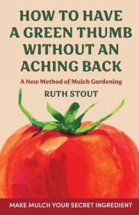 How to have a green thumb without an aching back av Ruth Stout