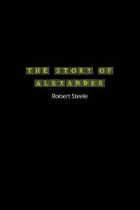 The Story of Alexander av Robert Steele