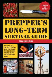 Prepper's Long-Term Survival Guide: 2nd Edition: Food, Shelter, Security, Off-The-Grid Power, and More Lifesaving Strategies for Self-Sufficient Livin av Jim Cobb