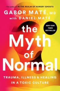 The Myth of Normal av Gabor Mate