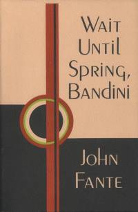Wait Until Spring, Bandini av John Fante