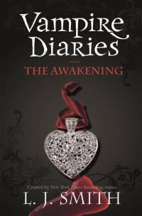 The Vampire Diaries 01. The Awakening av L. J. Smith