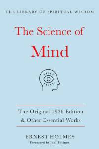 The Science of Mind: The Original 1926 Edition & Other Essential Works: (The Library of Spiritual Wisdom) av Ernest Holmes