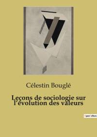 Leçons de sociologie sur l¿évolution des valeurs av Célestin Bouglé