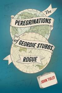 The Peregrinations of Geordie Stubbs, Rogue av John Tully