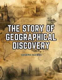 The Story of Geographical Discovery av Joseph Jacobs