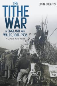 The Tithe War in England and Wales, 1881-1936 av John Bulaitis