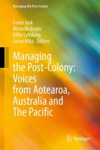 Managing the Post-Colony: Voices from Aotearoa, Australia and the Pacific av Gavin Jack