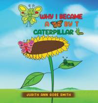 Why I Became a Butterfly by T Caterpillar av Judith Ann Gore Smith