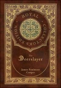 The Deerslayer (Royal Collector's Edition) (Case Laminate Hardcover with Jacket) av James Fenimore Cooper