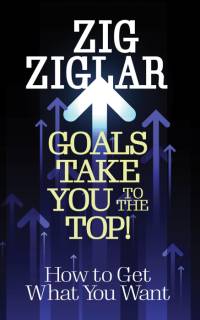 Goals Take You to the Top! av Zig Ziglar