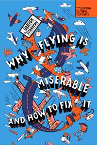 Why Flying Is Miserable av Ganesh Sitaraman