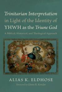 Trinitarian Interpretation in Light of the Identity of YHWH as the Triune God av Alias K. Eldhose