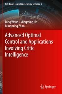 Advanced Optimal Control and Applications Involving Critic Intelligence av Ding Wang