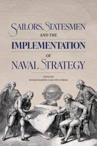 Sailors, Statesmen and the Implementation of Naval Strategy av Agustín Guimerá
