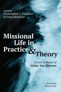 Missional Life in Practice and Theory av Christopher L. Flanders