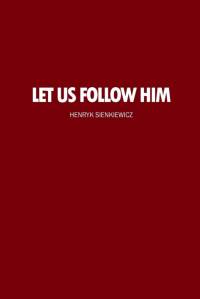 Let Us Follow Him av Henryk Sienkiewicz