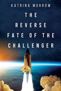 The Reverse Fate of the Challenger av Katrina Morrow